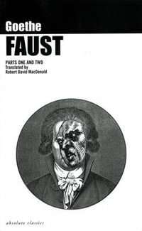 Faust : Parts One and Two - Johann Wolfgang Von Goethe