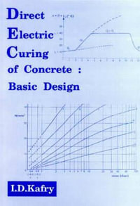 Direct Electric Curing of Concrete : Basic Design - I.D. Kafry