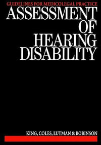 Assessment of Hearing Disability : Guidelines for Medicolegal Practice - P. King