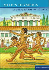 Milo's Olympics : Ancient World Stories - Richard Brown