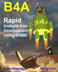 B4A : Rapid Android App Development using BASIC - Wyken Seagrave