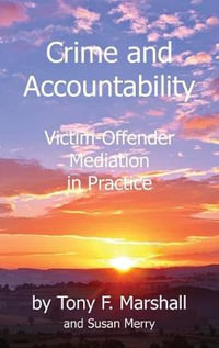 Crime and Accountability : Victim - Offender Mediation in Practice - Tony F Marshall