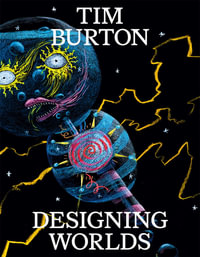 Tim Burton : Designing Worlds - Maria McLintock