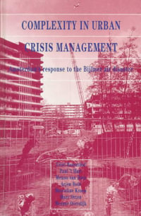 Complexity in Urban Crisis Management : Amsterdam's Response to the Bijlmer Disaster : Amsterdam's Response to the Bijlmer Disaster - U. Rosenthal