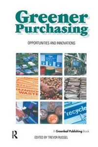 Greener Purchasing : Opportunities and Innovations : Opportunities and Innovations - Trevor Russel