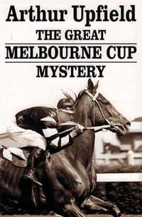 The Great Melbourne Cup Mystery - Arthur Upfield