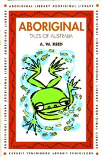 Aboriginal Tales of Australia : Aboriginal Library - A.W. Reed