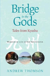 Bridge to the Gods : Tales from Kyushu - Andrew Peter Thomson