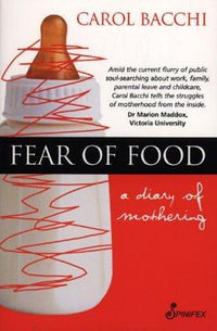 Fear of Food : A Diary of Mothering - Bacchi Carol