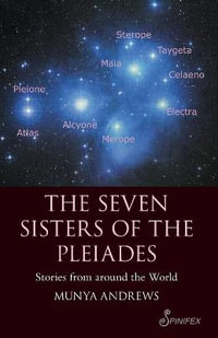 The Seven Sisters of the Pleiades : Stories from Around the World - Munya Andrews