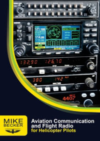 Aviation Communication and Flight Radio : For Helicopter Pilots - Mike Becker