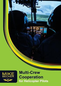 Multi-Crew Cooperation : For Helicopter Pilots - Mike Becker