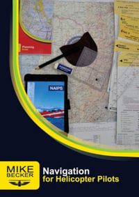 Navigation for Helicopter Pilots : For Helicopter Pilots - Mike Becker