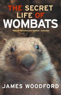 The Secret Life Of Wombats - James Woodford