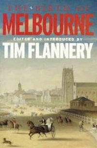 The Birth Of Melbourne - Tim Flannery