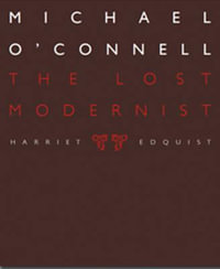 Michael O'Connell : The Lost Modernist - Harriet Edquist