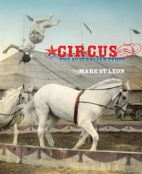 Circus : The Australian Story - Mark St. Leon