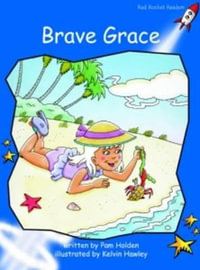 Red Rocket Readers : Early Level 3 Fiction Set A: Brave Grace (Reading Level 9/F &P Level D) - Pam Holden