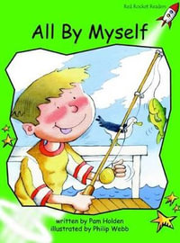 Red Rocket Readers : Early Level 4 Fiction Set A: All By Myself (Reading Level 12/F &P Level F) - Pam Holden