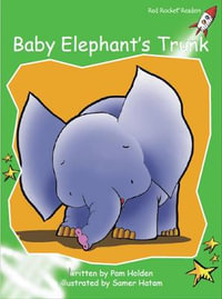 Red Rocket Readers : Early Level 4 Fiction Set A: Baby Elephant's Trunk - Pam Holden