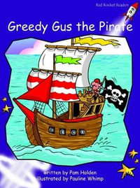 Red Rocket Readers : Fluency Level 3 Fiction Set A: Greedy Gus the Pirate (Reading Level 19/F &P Level J) - Pam Holden