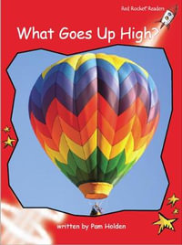 Red Rocket Readers : Early Level 1 Non-Fiction Set A: What Goes Up High? - Pam Holden