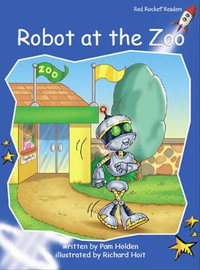 Red Rocket Readers : Early Level 3 Fiction Set B: Robot at the Zoo - Pam Holden