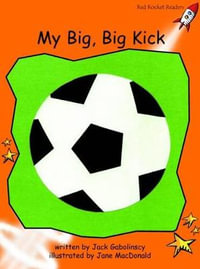 Red Rocket Readers : Fluency Level 1 Fiction Set B: My Big, Big Kick (Reading Level 16/F &P Level J) - Jack Gabolinscy