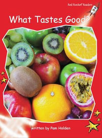 What Tastes Good? : Early Level 1 Non-Fiction Set A - Pam Holden