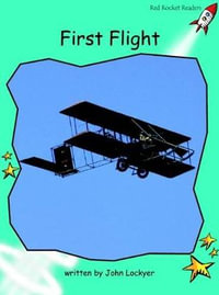 Red Rocket Readers : Fluency Level 2 Non-Fiction Set A: First Flight (Reading Level 18/F &P Level L) - John Lockyer