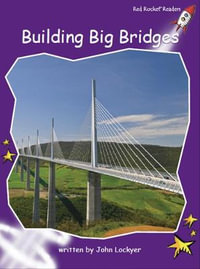 Red Rocket Readers : Fluency Level 3 Non-Fiction Set A: Building Big Bridges - John Lockyer