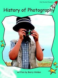 Red Rocket Readers : Fluency Level 2 Non-Fiction Set B: History of Photography (Reading Level 18/F &P Level K) - Barry Holden