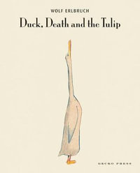 Duck, Death and the Tulip - Wolf Erlbruch