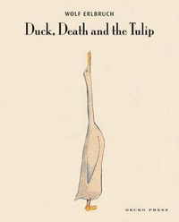 Duck, Death And The Tulip - Wolf Erlbruch