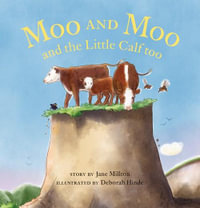 Moo and Moo and the Little Calf too - Jane Millton