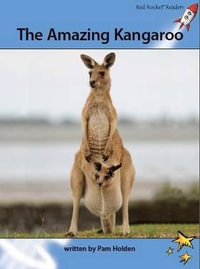 Red Rocket Readers : Advanced Fluency 4 Non-Fiction Set A: The Amazing Kangaroo (Reading Level 29/F &P Level S) - Pam Holden