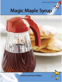 Red Rocket Readers : Advanced Fluency 4 Non-Fiction Set A: Magic Maple Syrup (Reading Level 30/F &P Level S) - Pam Holden