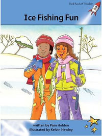 Red Rocket Readers : Advanced Fluency 4 Fiction Set A: Ice Fishing Fun (Reading Level 30/F &P Level Q) - Pam Holden