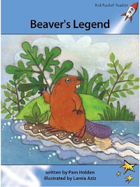 Red Rocket Readers : Advanced Fluency 4 Fiction Set A: Beaver's Legend (Reading Level 29/F &P Level O) - Pam Holden