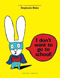 I Don't Want to Go to School : Simon Books - Stephanie Blake