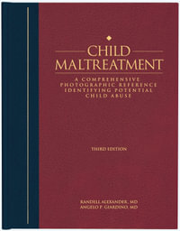 Child Maltreatment 3e, Volume 2 : A Comprehensive Photographic Reference Identifying Potential Child Abuse - Angelo P. Giardino, MD, PhD, MPH, FAAP