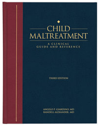 Child Maltreatment 3e, Volume 1 : A Clinical Guide and Reference - Angelo P. Giardino, MD, PhD, MPH, FAAP