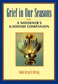 Grief in Our Seasons : A Mourner's Kaddish Companion - Rabbi Kerry M. Olitzky