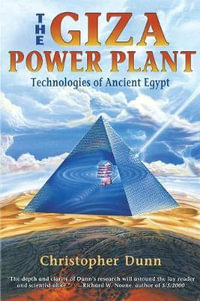 The Giza Power Plant : Technologies of Ancient Egypt - Christopher Dunn