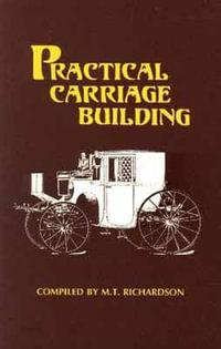 Practical Carriage Building - M. T. Richardson