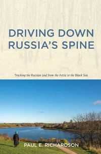 Driving Down Russia's Spine - Paul E. Richardson