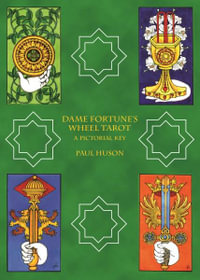 Dame Fortune's Wheel Tarot : A Pictorial Key - Paul Huson