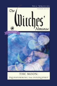 The Witches' Almanac 2022-2023 Standard Edition Issue 41 : The Moon - Transforming the Inner Spirit - Andrew Theitic