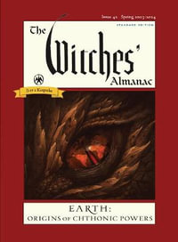 The Witches' Almanac 2023-2024 Standard Edition Issue 42 : Earth: Origins of Chthonic Powers - Andrew Theitic