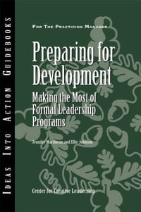 Preparing for Development : Making the Most of Formal Leadership Programs - Center for Creative Leadership (CCL)